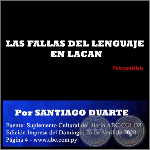 LAS FALLAS DEL LENGUAJE EN LACAN - Por SANTIAGO DUARTE - Domingo, 26 de Abril de 2020